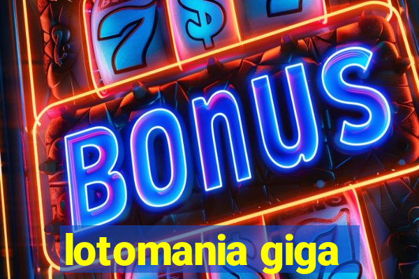 lotomania giga-sena